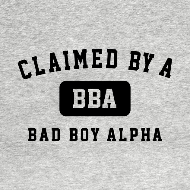 Claimed by a Bad Boy Alpha University T by LeeSavino